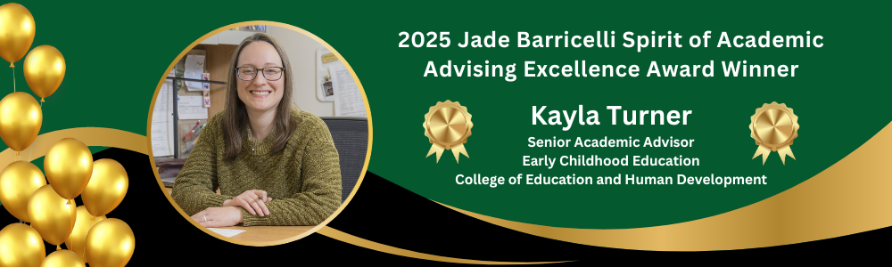 2025 Jade Barricelli Spirit of Academic Advising Excellence Award Winner: Kayla Turner, Senior Academic Advisor, Early Childhood Education, College of Education and Human Development